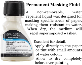 Permanent Masking Fluid  A non-removable, water repellent liquid wax designed for masking specific areas of paper, making them resistant to water. When dry, the medium will repel superimposed washes.  Excellent for detail. Apply directly to the paper or tint with small amounts of water colour. Allow to dry completely before over painting.