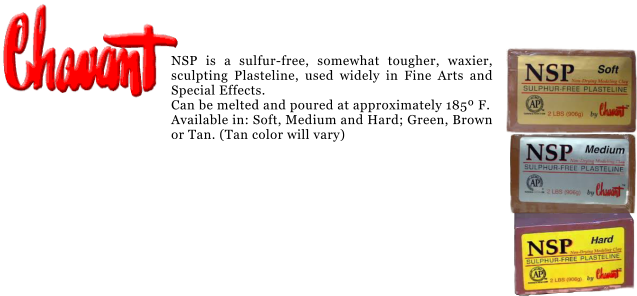 NSP is a sulfur-free, somewhat tougher, waxier, sculpting Plasteline, used widely in Fine Arts and Special Effects. Can be melted and poured at approximately 185 F. Available in: Soft, Medium and Hard; Green, Brown or Tan. (Tan color will vary)