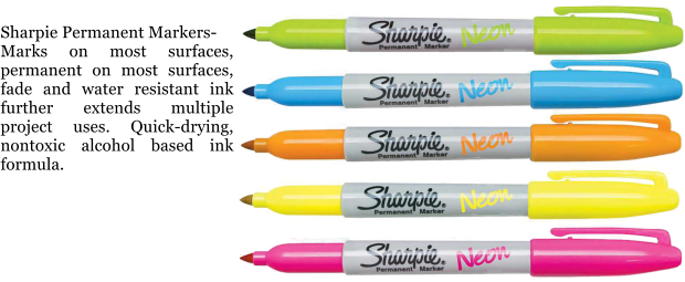 Sharpie Permanent Markers- Marks on most surfaces, permanent on most surfaces, fade and water resistant ink further extends multiple project uses. Quick-drying, nontoxic alcohol based ink formula.